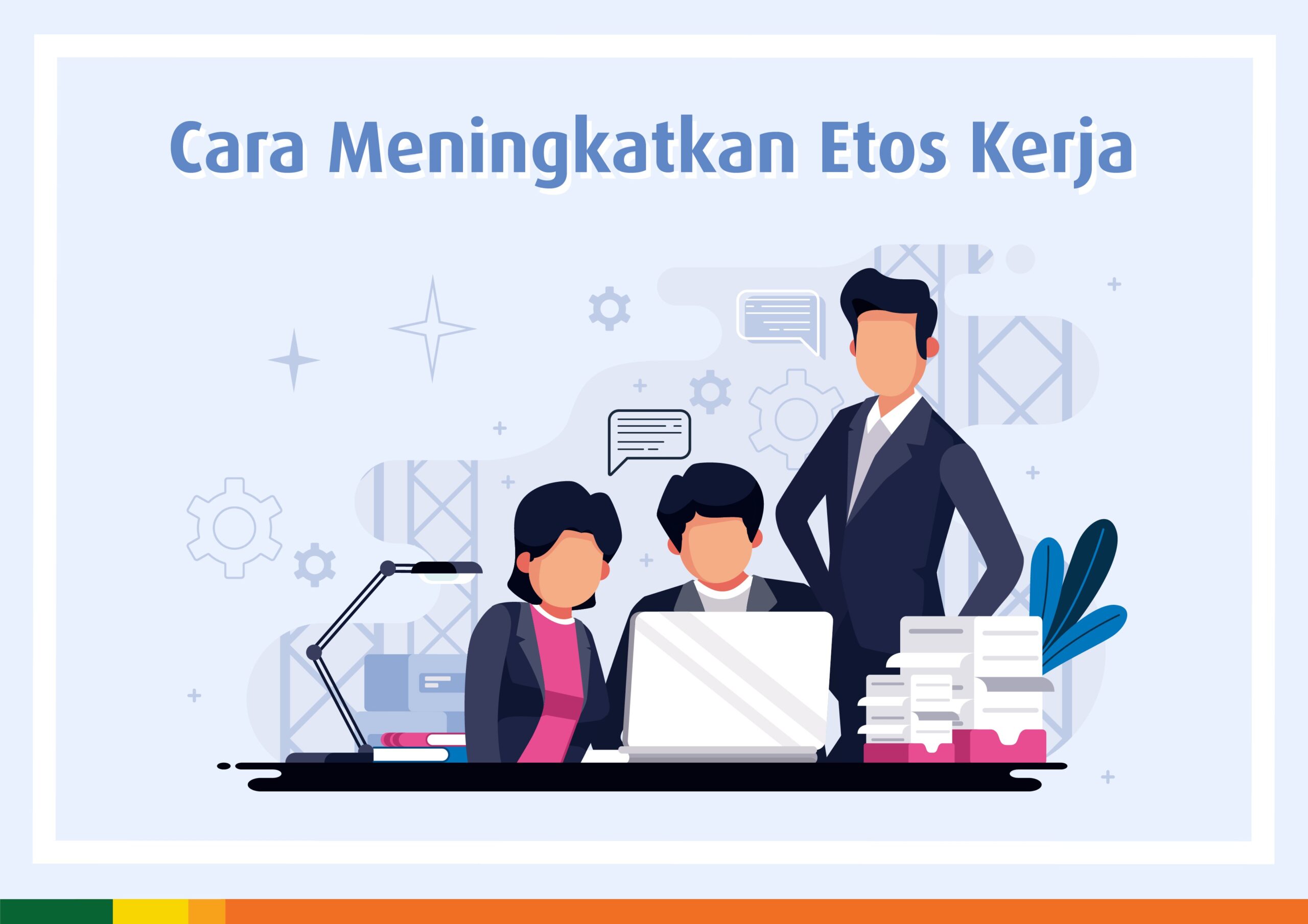 Cara Membangun Etos Kerja Profesional bagi Fresh Graduate: Tips